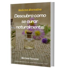 Descubra como se curar naturalmente – Medicina Alternativa