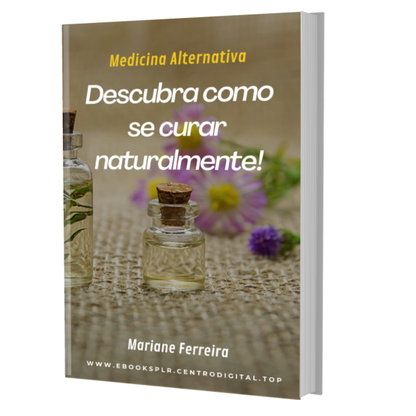 Descubra como se curar naturalmente - Medicina Alternativa