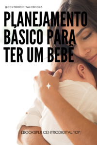 Planejamento básico para ter um bebê